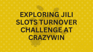 Exploring JILI Slots Turnover Challenge at CRAZYWIN